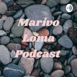 Marivo Loma Podcast