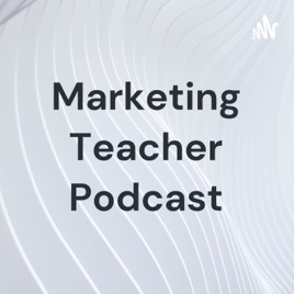 Marketing Teacher Podcast
