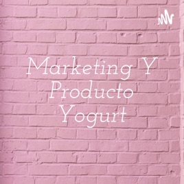 Marketing Y Producto Yogurt