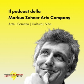 MARKUS ZOHNER ARTS COMPANY - Il podcast