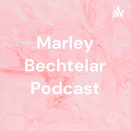 Marley Bechtelar Podcast