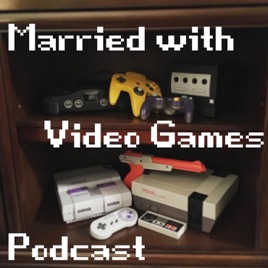 Married with Video Games Podcast