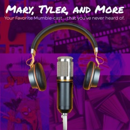 Mary, Tyler, and More