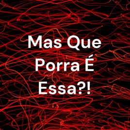 Mas Que Porra É Essa?!