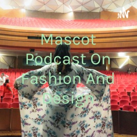 Mascot Podcast On Fashion And Design