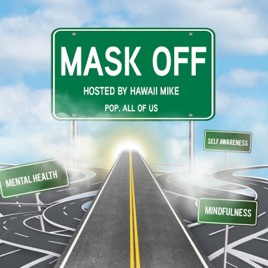 Mask Off with Hawaii Mike: The intersection of life, mental health and Hip-Hop culture.