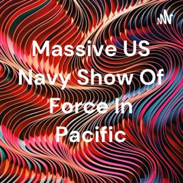 Massive US Navy Show Of Force In Pacific