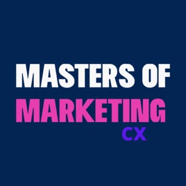 Masters of Marketing CX
