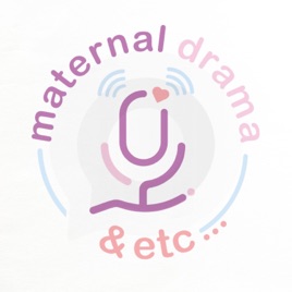 Maternal Drama & Etc...