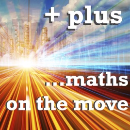 Plus podcast – Maths on the Move