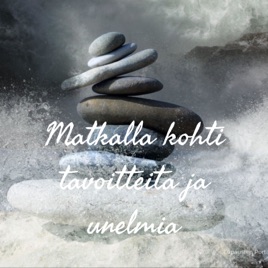 Matkalla kohti tavoitteita ja unelmia