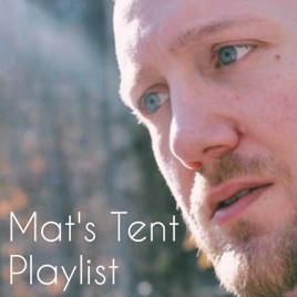 Mat's Tent Playlist