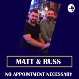 Matt and Russ - No Appointment Necessary
