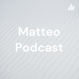 Matteo Podcast