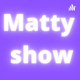 Matty Show