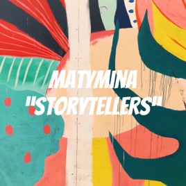 Matymina “Storytellers“