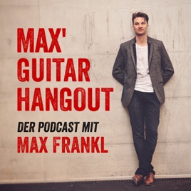 Max’ Guitar Hangout - Der Podcast mit Gitarren-Tipps, die dich wirklich weiterbringen