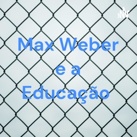 Max Weber e a Educação