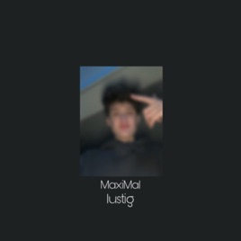 MaxiMal lustig
