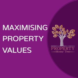 Maximising Property Values