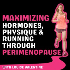 Maximizing Hormones, Physique & Running Through Perimenopause
