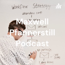 Maxwell Pfannerstill Podcast
