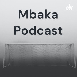 Mbaka Podcast