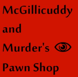 McGillicuddy and Murder's Pawn Shop