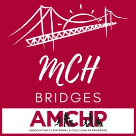 MCH Bridges: The Official AMCHP Podcast