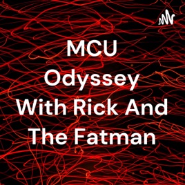MCU Odyssey With Rick And The Fatman