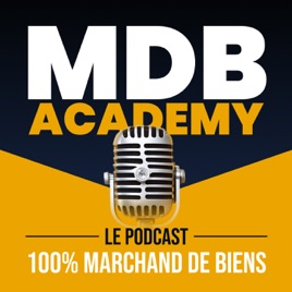 MDB ACADEMY - Le podcast 100% marchand de biens