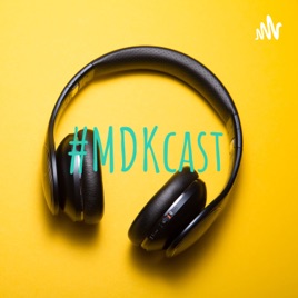 #MDKcast