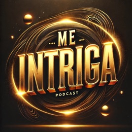 ME INTRIGA