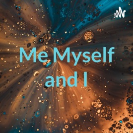 Me Myself and I