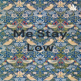 Me Stay Low