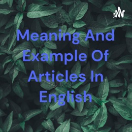 Meaning And Example Of Articles In English