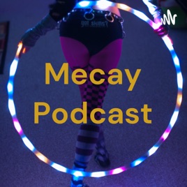 Mecay Podcast