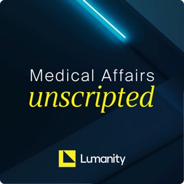 Medical Affairs Unscripted