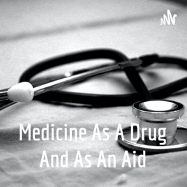 Medicine As A Drug And As An Aid