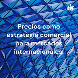 Precios como estrategia comercial para mercados internacionales.