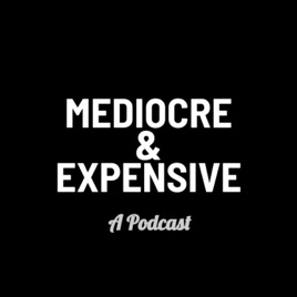Mediocre and Expensive