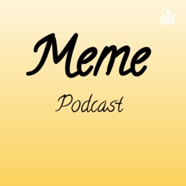 Meme Podcast
