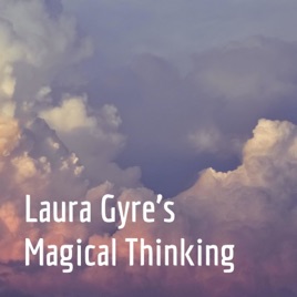 Laura Gyre's Magical Thinking