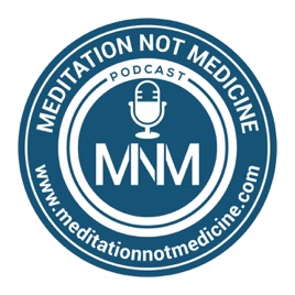 Meditation Not Medicine