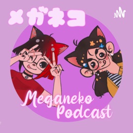 Meganeko Podcast