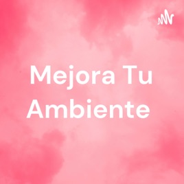 Mejora Tu Ambiente