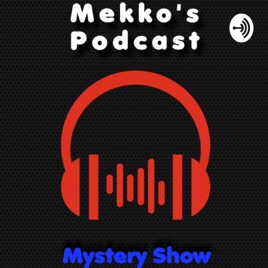 Mekko's Podcasts