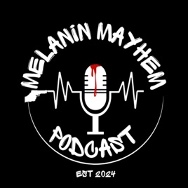 Melanin Mayhem Podcast