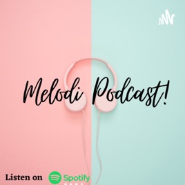 Melodi Podcast!