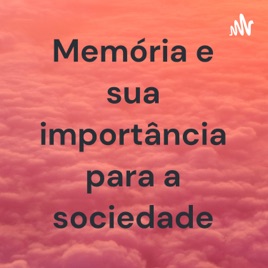 Memória e sua importância para a sociedade